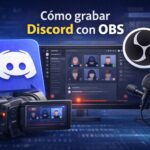 Cómo grabar Discord con OBS: guía paso a paso 2026 Cómo grabar Discord con OBS