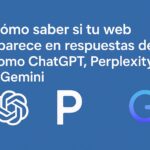 Cómo saber si tu web aparece en respuestas de IA como ChatGPT, Perplexity y Gemini Cómo saber si tu web aparece en respuestas de IA como ChatGPT, Perplexity y Gemini