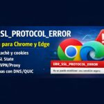 ERR_SSL_PROTOCOL_ERROR: qué es y cómo solucionarlo en Chrome y Edge (actualizado a 2026) ERR_SSL_PROTOCOL_ERROR: qué es y cómo solucionarlo en Chrome y Edge